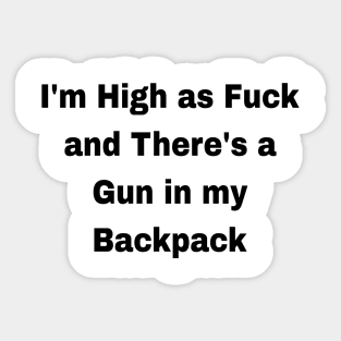 High as fuck with a gun Sticker